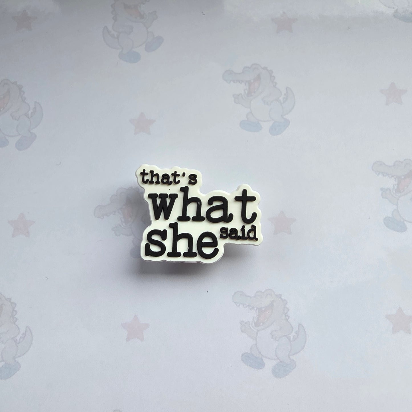 That’s What She Said Croc Charm