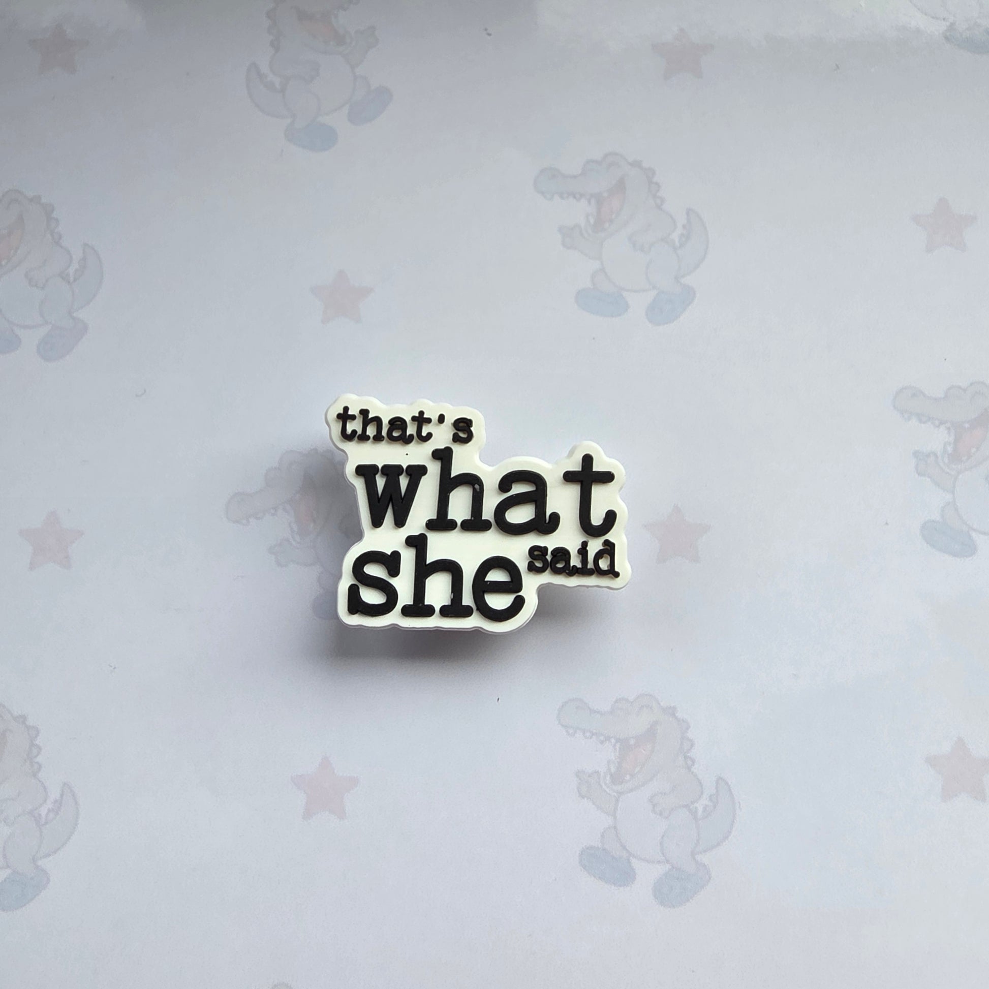 That’s What She Said Croc Charm